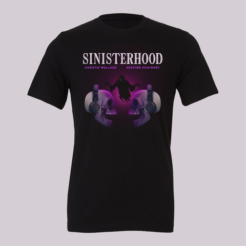 Black Sinisterhood tee with 2 skulls facing each other with headphones on and ghost behind them with text on top "SINISTERHOOD CHRISTIE WALLACE HEATHER MCKINNEY"
