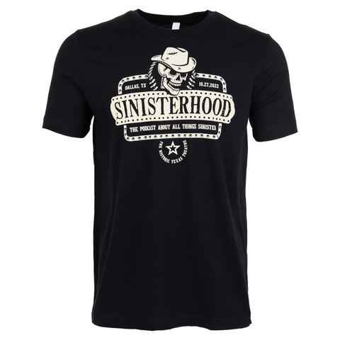 black shirt with graphic of skull wearing cowboy hat with white text "DALLAS, TX 10.27.2022 SINISTERHOOD THE PODCAST ABOUT ALL THINGS SINISTER THE HISTORIC TEXAS THEATRE"